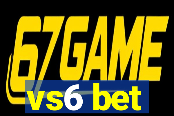 vs6 bet